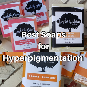 Which Soaps Are Best For Hyperpigmentation?
