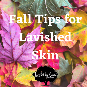 Fall Tips for .Lavished Skin