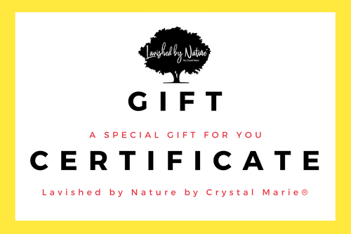 Lavished By Nature Gift Certificate - Lavished by Nature - by Crystal Marie®